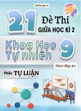 Tổng hợp 21 Đề thi Tự luận KHTN 9 giữa Kì 2 (Kèm đáp án)